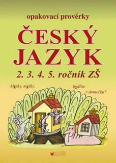 OPAKOVACÍ PROVĚRKY ČESKÝ JAZYK PRO 2.3.4.5. ROČNÍK ZŠ