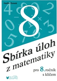 SBÍRKA ÚLOH Z MATEMATIKY PRO 8. ROČNÍK